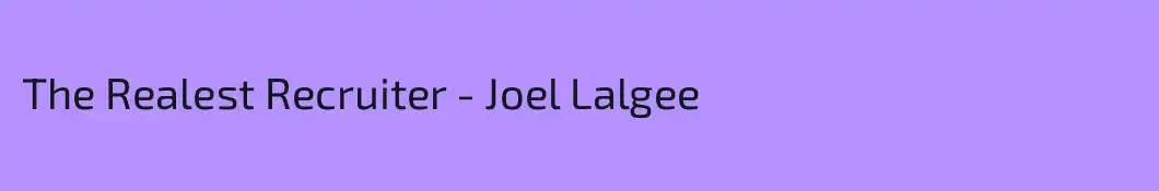 The Realest Recruiter - Joel Lalgee